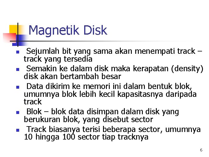 Magnetik Disk n n n Sejumlah bit yang sama akan menempati track – track