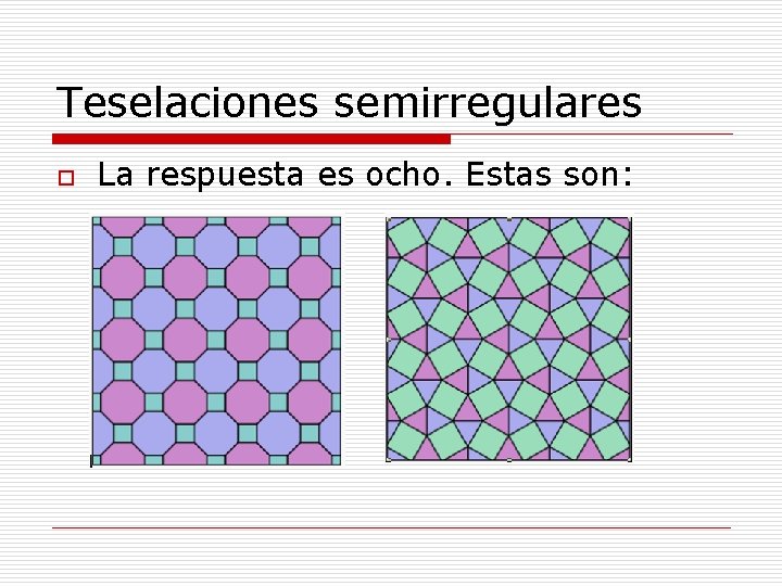 Teselaciones semirregulares o La respuesta es ocho. Estas son: 