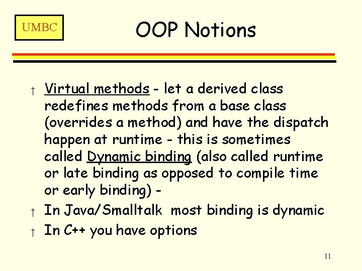 UMBC † † † OOP Notions Virtual methods - let a derived class redefines