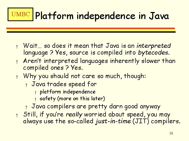 UMBC † † † Platform independence in Java Wait… so does it mean that