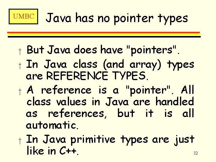 UMBC † † Java has no pointer types But Java does have "pointers". In