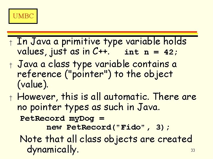 UMBC † † † In Java a primitive type variable holds values, just as