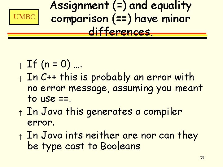 UMBC † † Assignment (=) and equality comparison (==) have minor differences. If (n