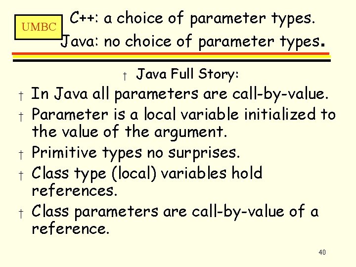C++: a choice of parameter types. UMBC Java: no choice of parameter types. †