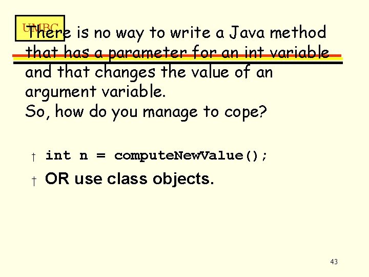 There is no way to write a Java method that has a parameter for