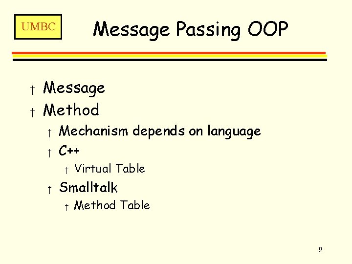 Message Passing OOP UMBC † † Message Method † † Mechanism depends on language