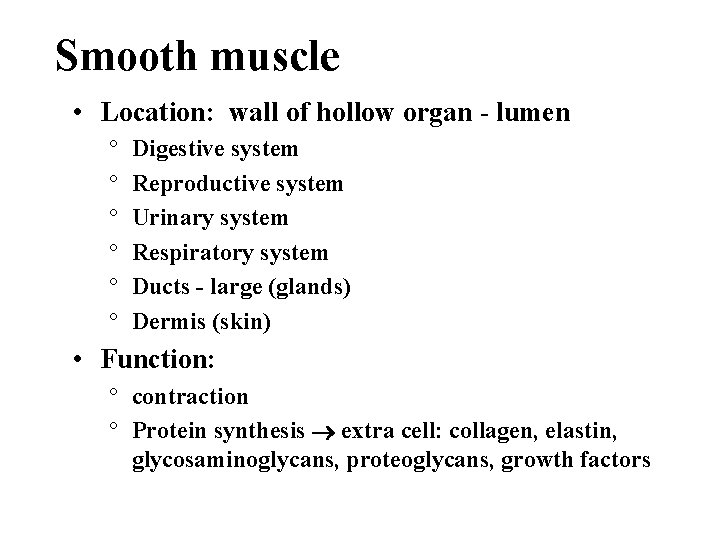 Smooth muscle • Location: wall of hollow organ - lumen ° ° ° Digestive