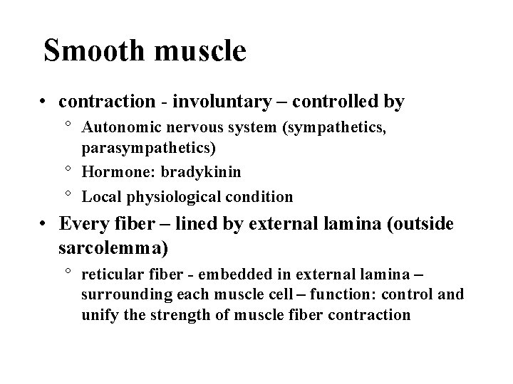 Smooth muscle • contraction - involuntary – controlled by ° Autonomic nervous system (sympathetics,