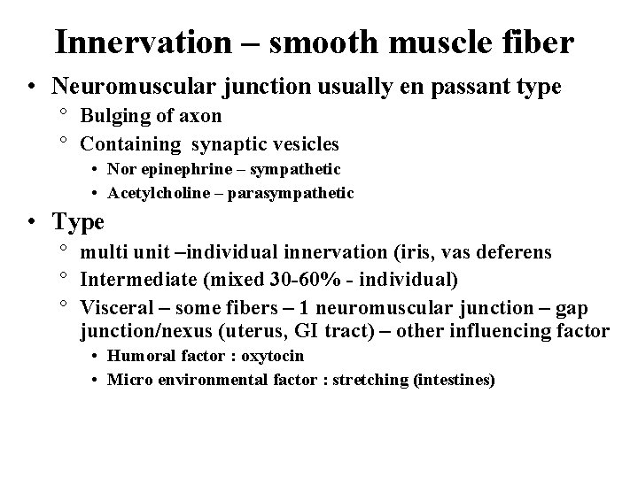 Innervation – smooth muscle fiber • Neuromuscular junction usually en passant type ° Bulging