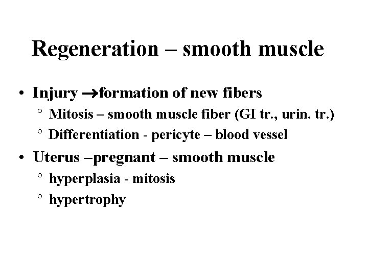 Regeneration – smooth muscle • Injury formation of new fibers ° Mitosis – smooth