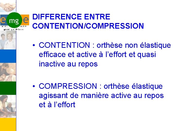 DIFFERENCE ENTRE CONTENTION/COMPRESSION • CONTENTION : orthèse non élastique efficace et active à l’effort