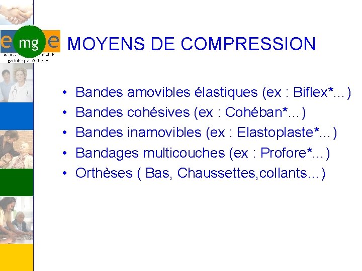 MOYENS DE COMPRESSION • • • Bandes amovibles élastiques (ex : Biflex*…) Bandes cohésives