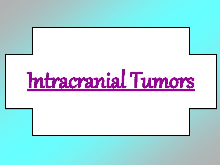 Intracranial Tumors 