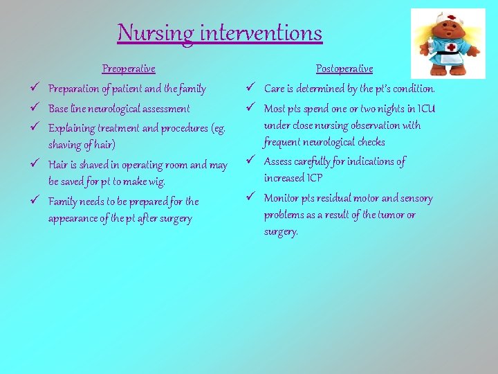 Nursing interventions ü ü ü Preoperative Preparation of patient and the family Base line