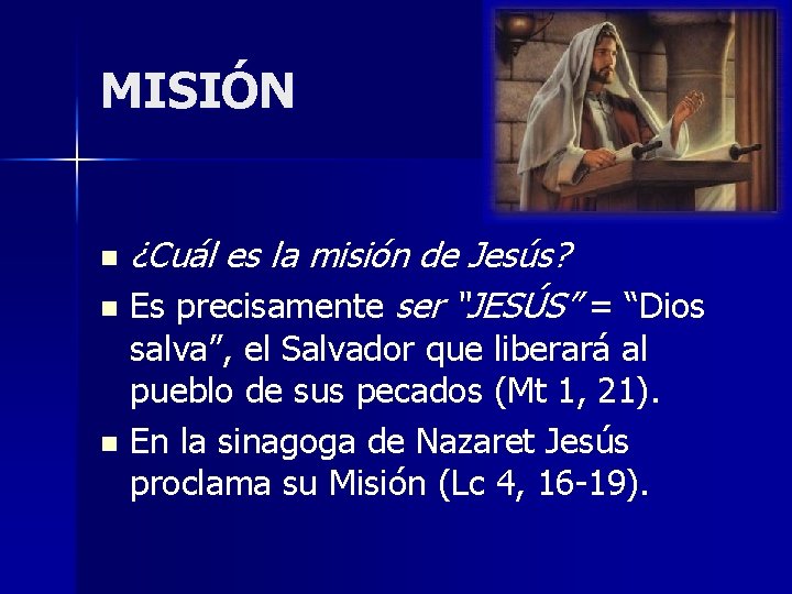 MISIÓN ¿Cuál es la misión de Jesús? n Es precisamente ser “JESÚS” = “Dios