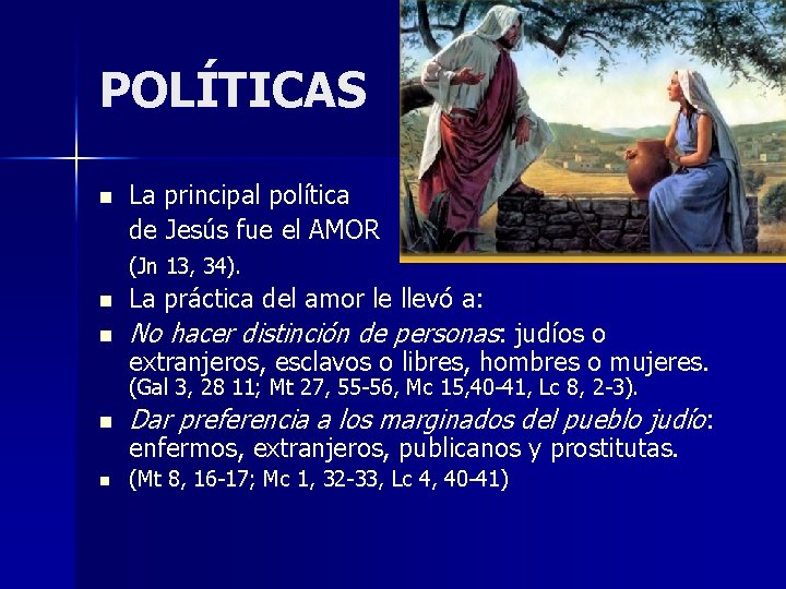 POLÍTICAS n La principal política de Jesús fue el AMOR (Jn 13, 34). n