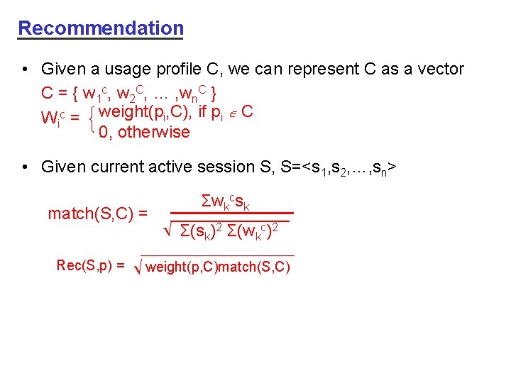 Recommendation • Given a usage profile C, we can represent C as a vector