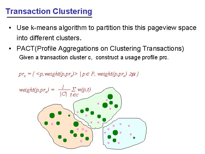 Transaction Clustering • Use k-means algorithm to partition this pageview space into different clusters.