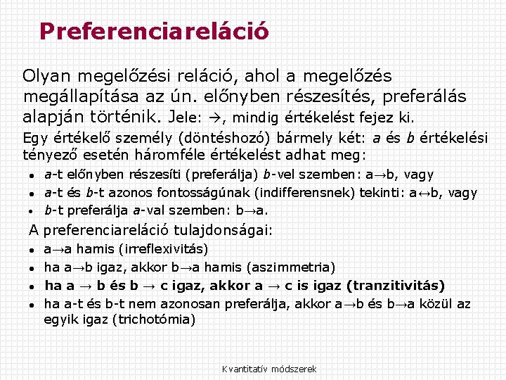 Preferenciareláció Olyan megelőzési reláció, ahol a megelőzés megállapítása az ún. előnyben részesítés, preferálás alapján