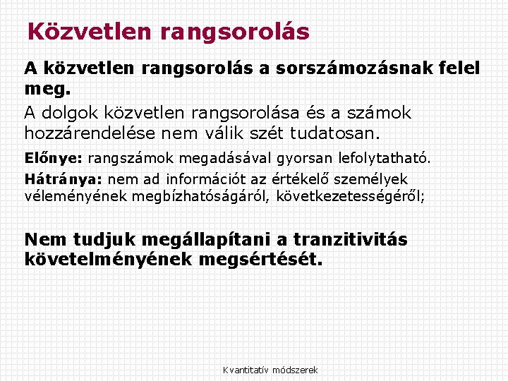 Közvetlen rangsorolás A közvetlen rangsorolás a sorszámozásnak felel meg. A dolgok közvetlen rangsorolása és