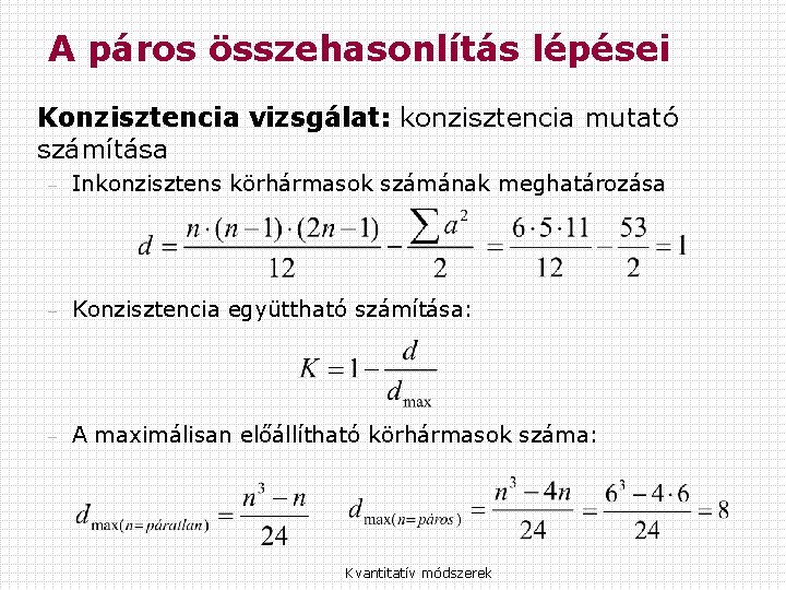 A páros összehasonlítás lépései Konzisztencia vizsgálat: konzisztencia mutató számítása – Inkonzisztens körhármasok számának meghatározása