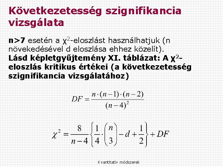 Következetesség szignifikancia vizsgálata n>7 esetén a χ2 -eloszlást használhatjuk (n növekedésével d eloszlása ehhez