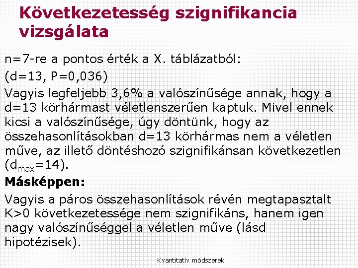 Következetesség szignifikancia vizsgálata n=7 -re a pontos érték a X. táblázatból: (d=13, P=0, 036)