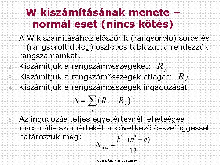 W kiszámításának menete – normál eset (nincs kötés) 1. 2. 3. 4. 5. A