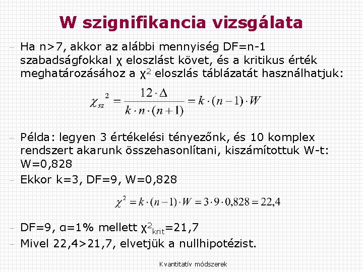 W szignifikancia vizsgálata – Ha n>7, akkor az alábbi mennyiség DF=n-1 szabadságfokkal χ eloszlást