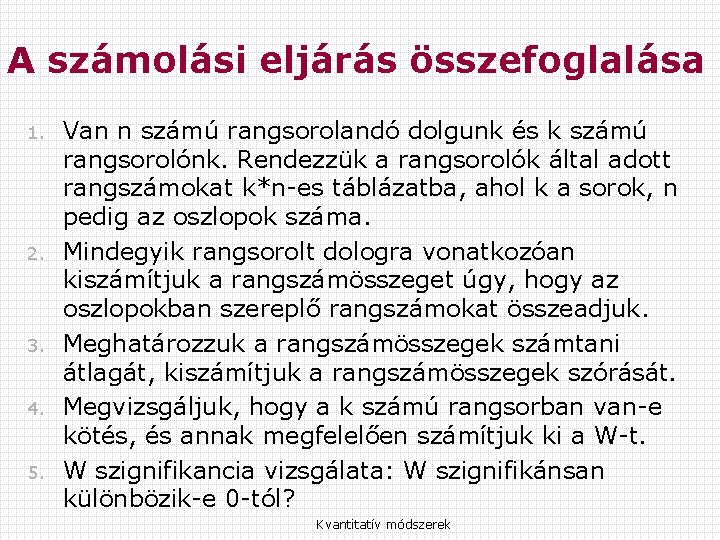 A számolási eljárás összefoglalása 1. 2. 3. 4. 5. Van n számú rangsorolandó dolgunk