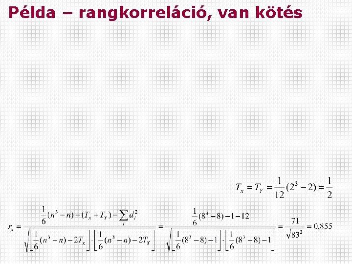 Példa – rangkorreláció, van kötés 