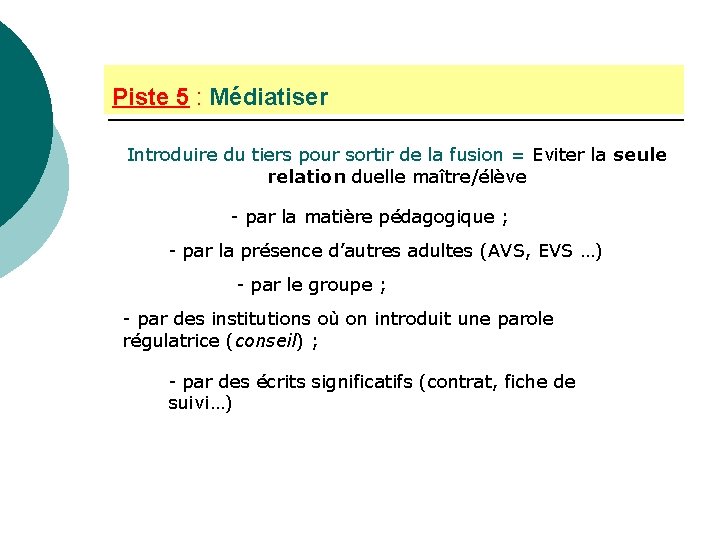 Piste 5 : Médiatiser Introduire du tiers pour sortir de la fusion = Eviter