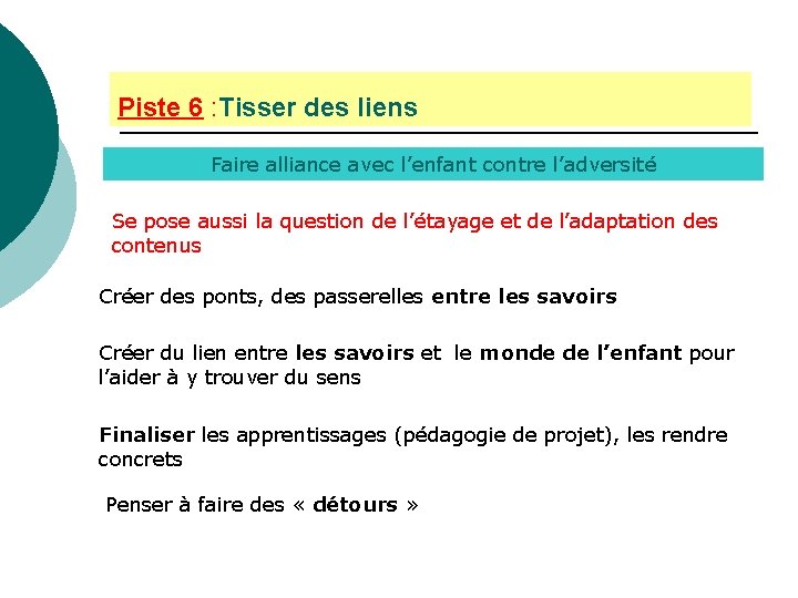 Piste 6 : Tisser des liens Faire alliance avec l’enfant contre l’adversité Se pose