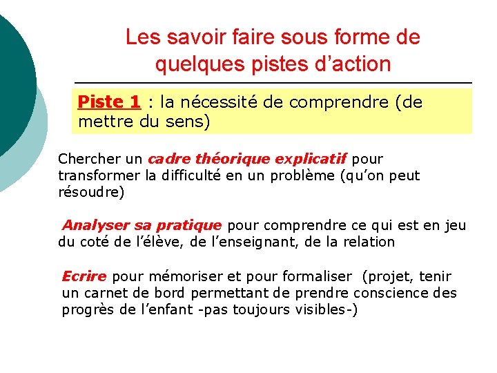 Les savoir faire sous forme de quelques pistes d’action Piste 1 : la nécessité