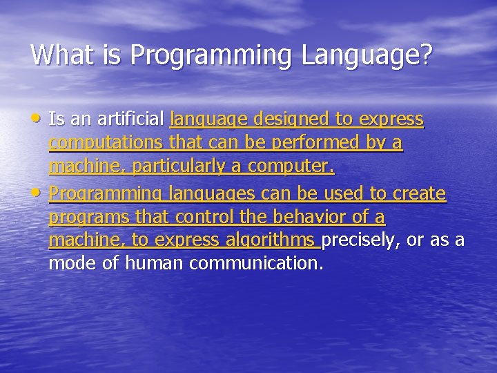 What is Programming Language? • Is an artificial language designed to express • computations