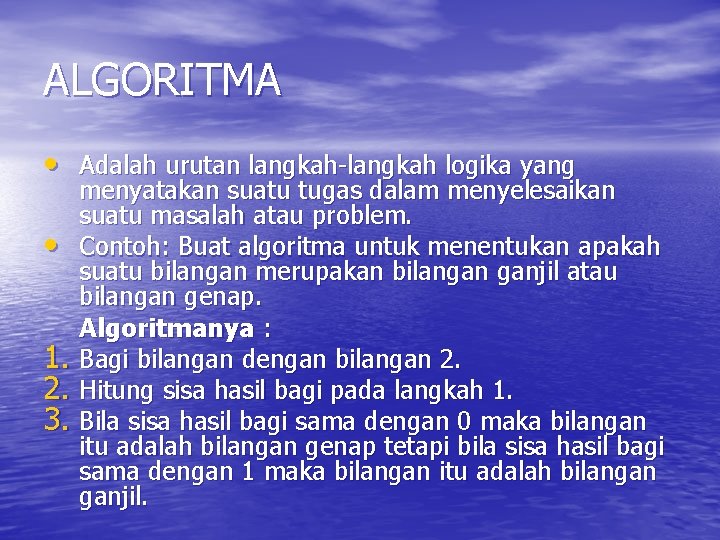 ALGORITMA • Adalah urutan langkah-langkah logika yang menyatakan suatu tugas dalam menyelesaikan suatu masalah