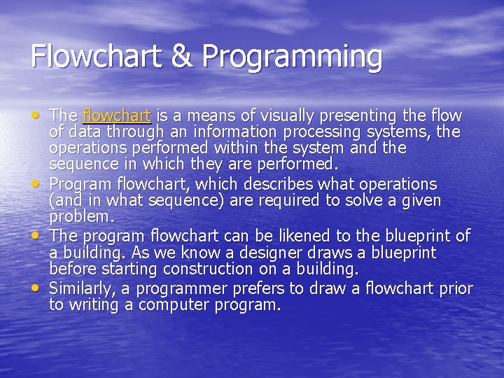 Flowchart & Programming • The flowchart is a means of visually presenting the flow