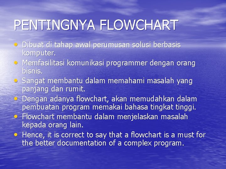 PENTINGNYA FLOWCHART • Dibuat di tahap awal perumusan solusi berbasis • • • komputer.