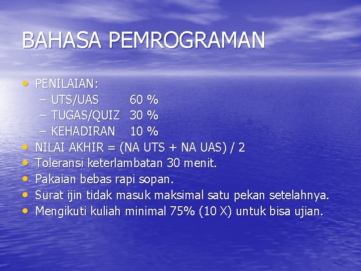 BAHASA PEMROGRAMAN • PENILAIAN: • • • – UTS/UAS 60 % – TUGAS/QUIZ 30