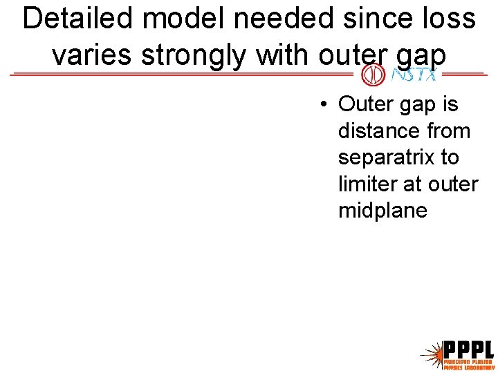 Detailed model needed since loss varies strongly with outer gap • Outer gap is