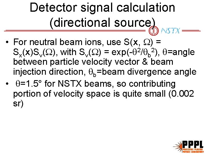 Detector signal calculation (directional source) • For neutral beam ions, use S(x, W) =