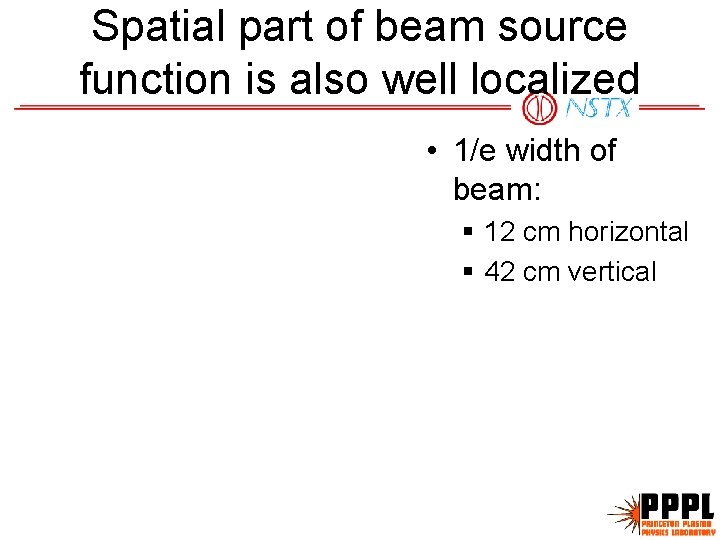 Spatial part of beam source function is also well localized • 1/e width of