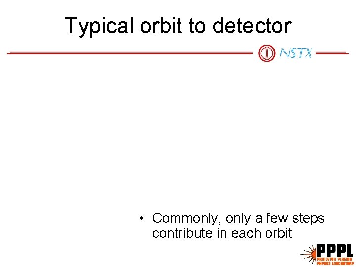 Typical orbit to detector • Commonly, only a few steps contribute in each orbit