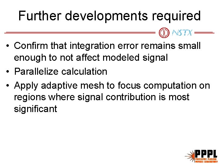 Further developments required • Confirm that integration error remains small enough to not affect