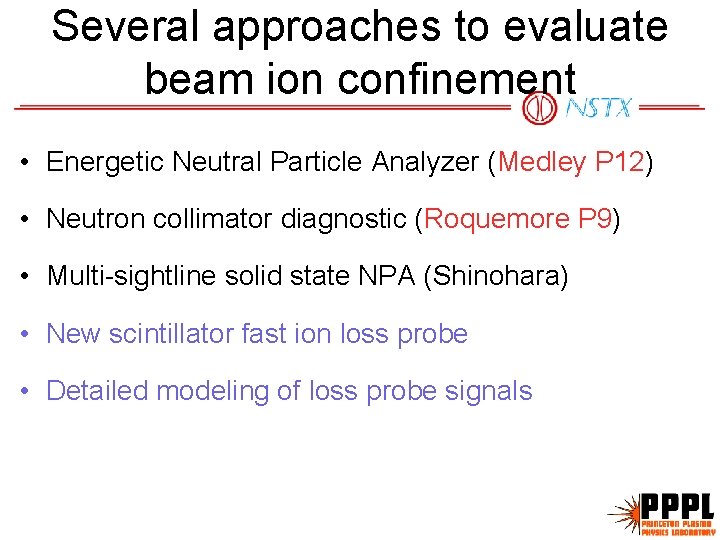 Several approaches to evaluate beam ion confinement • Energetic Neutral Particle Analyzer (Medley P