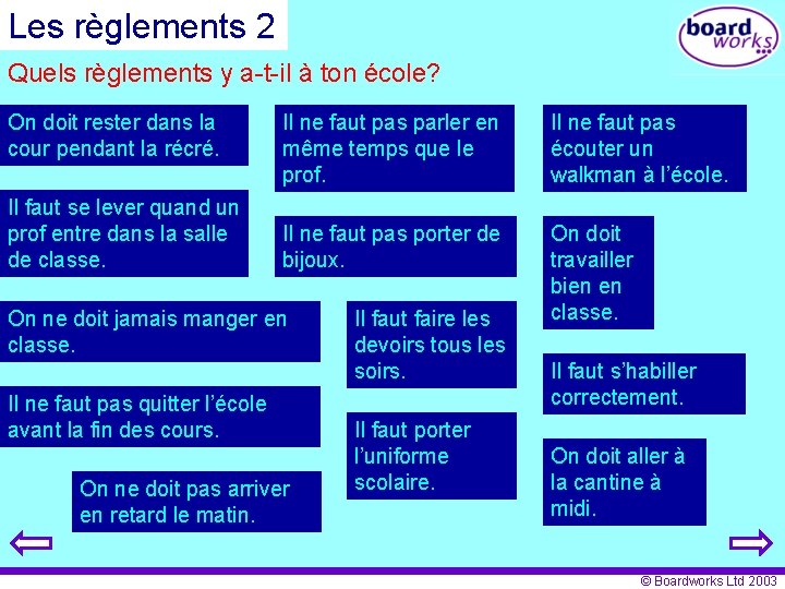 Les règlements 2 Quels règlements y a-t-il à ton école? On doit rester dans