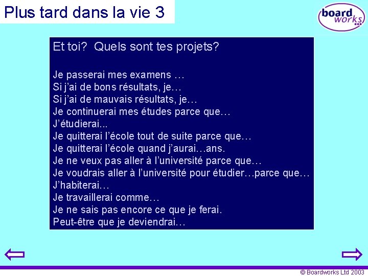 Plus tard dans la vie 3 Et toi? Quels sont tes projets? Je passerai