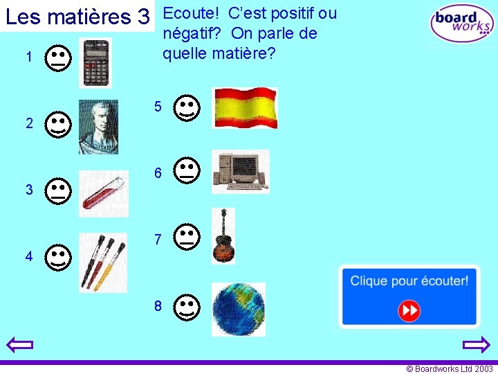 Ecoute! C’est positif ou négatif? On parle de quelle matière? Les matières 3 1