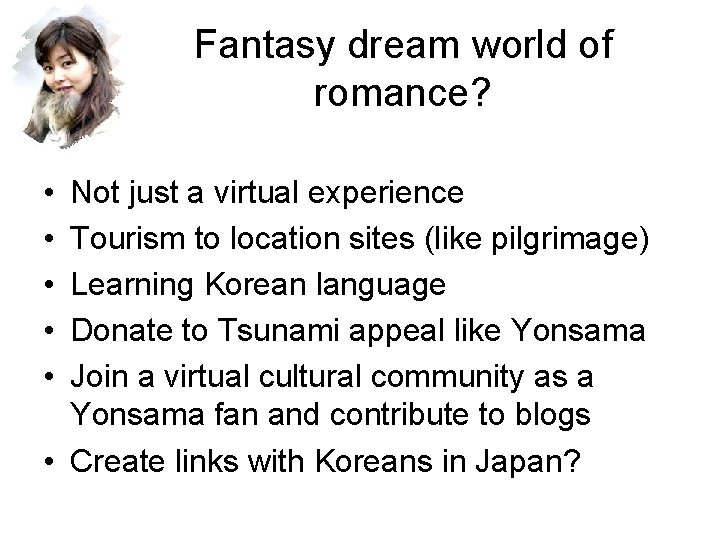 Fantasy dream world of romance? • • • Not just a virtual experience Tourism