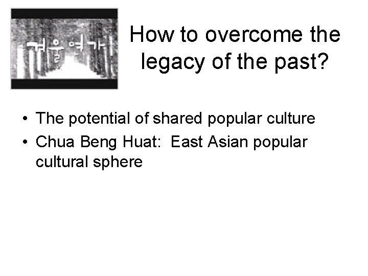 How to overcome the legacy of the past? • The potential of shared popular